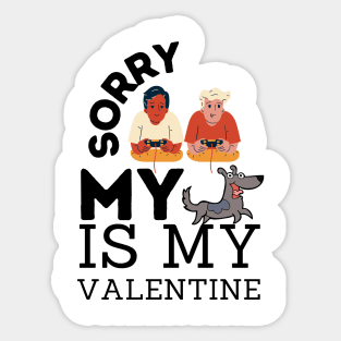 Sorry Boys My Dog Is My Valentine Sticker